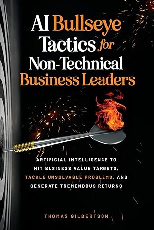 ai bullseye tactics for non technical business leaders artificial intelligence to hit business value targets