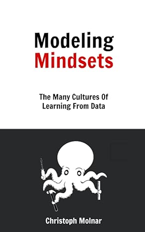 modeling mindsets the many cultures of learning from data 1st edition christoph molnar 979-8358729339