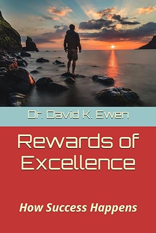 rewards of excellence how success happens 1st edition dr david k ewen b0cd16f5zl, 979-8854095419