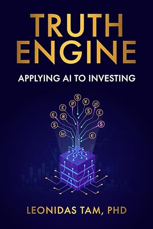 truth engine applying ai to investing 1st edition dr. leonidas tam ,wayne tam ,ayesha rafi 979-8989404407