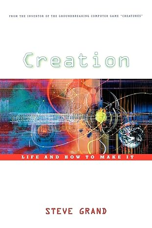 creation life and how to make it 1st edition steve grand 0674011139, 978-0674011137