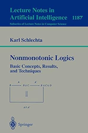 nonmonotonic logics basic concepts results and techniques 1997 edition karl schlechta 3540624821,