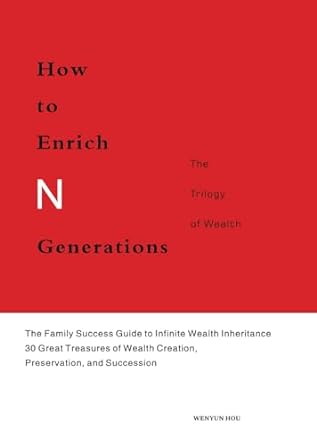 how to enrich n generations the trilogy of wealth 1st edition wenyun hou b0cntyfq73, 979-8869531995