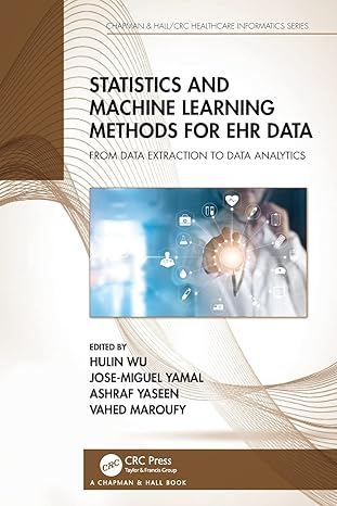 statistics and machine learning methods for ehr data from data extraction to data analytics 1st edition hulin