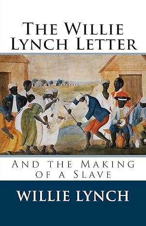 the willie lynch letter and the making of a slave 1st edition willie lynch 1495300552, 978-1495300554