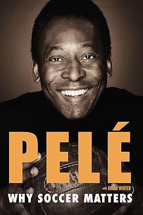 why soccer matters a look at more than sixty years of international soccer 1st edition pele 0451468759,