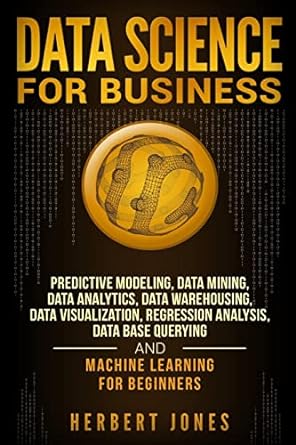 data science for business predictive modeling data mining data analytics data warehousing data visualization