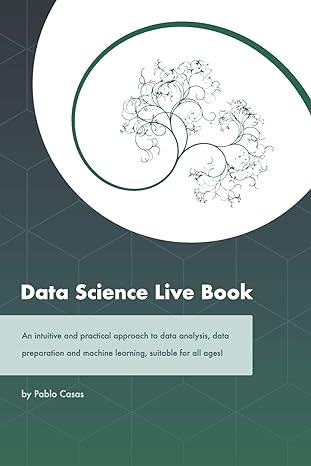 data science live book an intuitive and practical approach to data analysis data preparation and machine