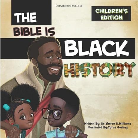 the bible is black history children s edition the bible is black history for children 1st edition dr. theron