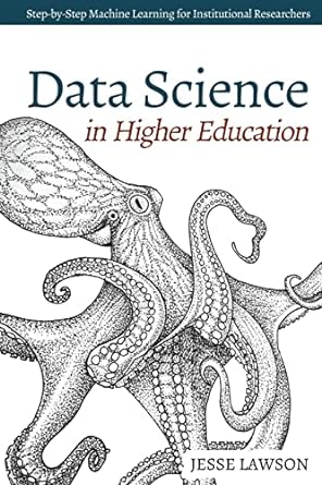 data science in higher education a step by step introduction to machine learning for institutional