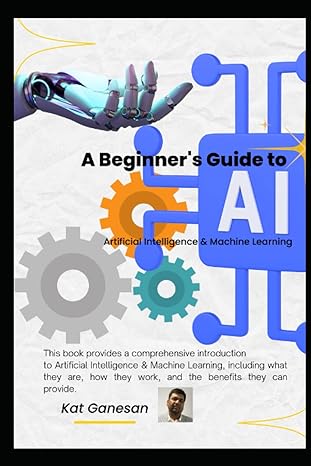 beginner s guide to ai and machine learning 1st edition kat ganesan 979-8375242712