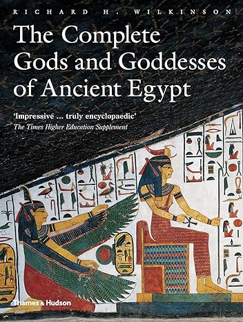 complete gods and goddesses of ancient egypt 1st edition richard h. wilkinson 0500284245, 978-0500284247