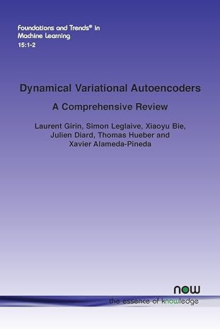 dynamical variational autoencoders a comprehensive review in machine learning 1st edition laurent girin,