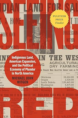 seeing red indigenous land american expansion and the political economy of plunder in north america 1st