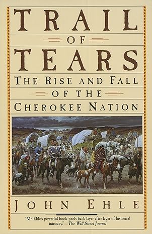 trail of tears the rise and fall of the cherokee nation 1st edition john ehle 0385239548, 978-0385239547