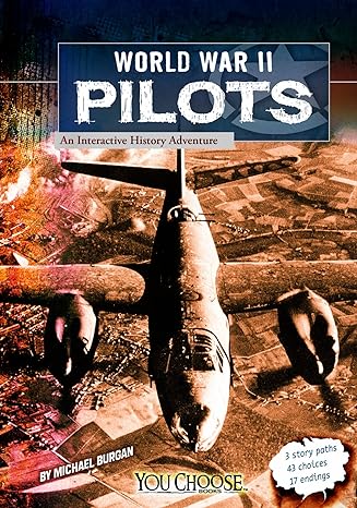 world war ii pilots an interactive history adventure 1st edition michael burgan 162065718x, 978-1620657188