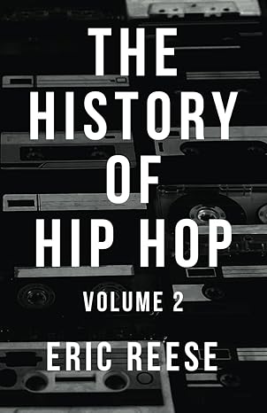 the history of hip hop 1st edition eric reese 1795842563, 978-1795842563