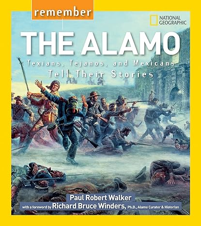 remember the alamo texians tejanos and mexicans tell their stories 1st edition paul walker 1426322496,