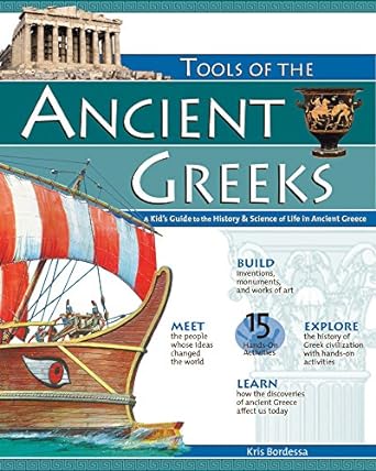 tools of the ancient greeks a kid s guide to the history and science of life in ancient greece act edition