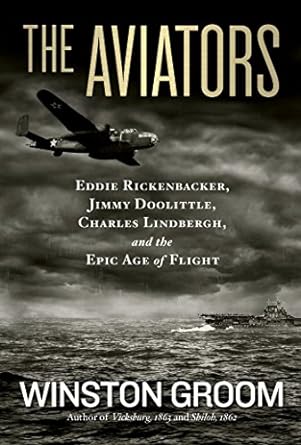 aviators the eddie rickenbacker jimmy doolittle charles lindbergh and the epic age of flight 1st edition
