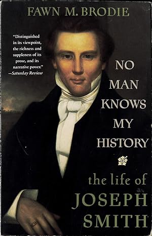 no man knows my history the life of joseph smith 2nd revised & enlarged edition fawn m. brodie 0679730540,