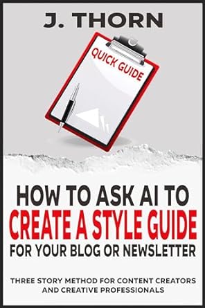 quick guide how to ask ai to create a style guide for your blog or newsletter three story method for content