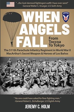 when angels fall from toccoa to tokyo the 511th parachute infantry regiment in world war ii macarthur s