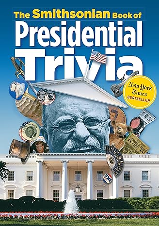 the smithsonian book of presidential trivia 1st edition smithsonian institution, amy pastan 1588343251,