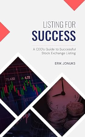 listing for success a ceos guide to successful stock exchange listing 1st edition erik jonuks ,andrew casson