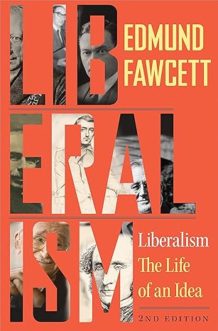 liberalism the life of an idea 2nd edition edmund fawcett 0691180385, 978-0691180380