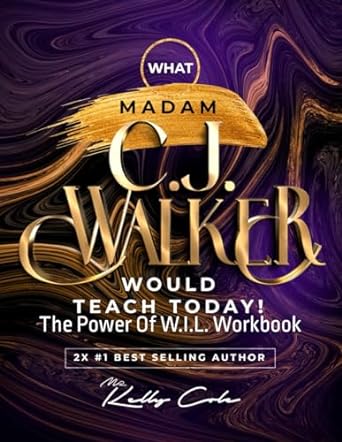 what madam c j walker would teach today the power of w i l workbook 1st edition mr kelly cole b0csbb8pvm,