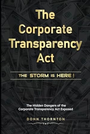 the corporate transparency act the storm is here the hidden dangers of the corporate transparency act exposed