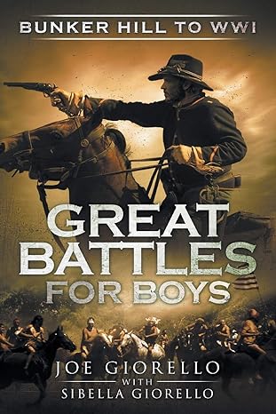 great battles for boys bunker hill to wwi 1st edition joe giorello 099774930x, 978-0997749304