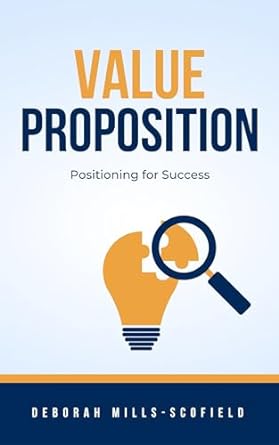 value proposition positioning for success 1st edition deborah mills scofield b0csbdlqnk