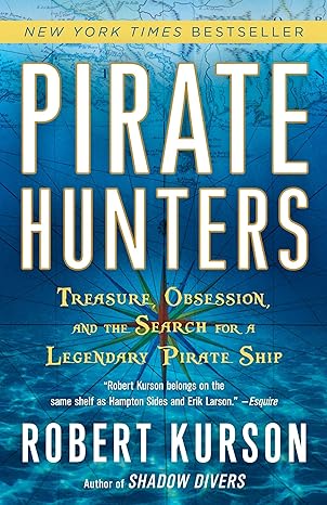 pirate hunters treasure obsession and the search for a legendary pirate ship 1st edition robert kurson