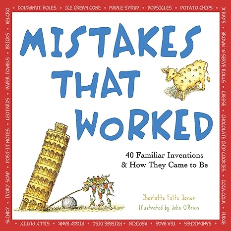 mistakes that worked 40 familiar inventions and how they came to be reissue edition charlotte foltz jones,