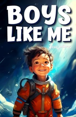 boys like me inspiring true stories of the most uplifting role models who found the courage to make history