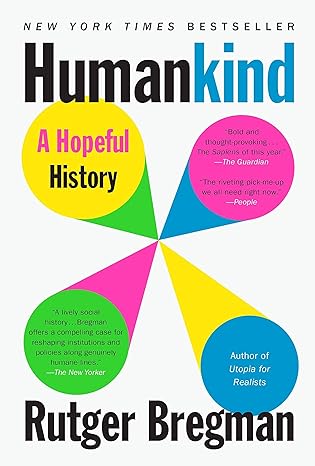 humankind a hopeful history 1st edition rutger bregman ,erica moore ,elizabeth manton 0275943569,