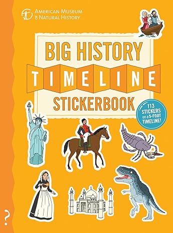 the big history timeline stickerbook from the big bang to the present day 14 billion years on one amazing