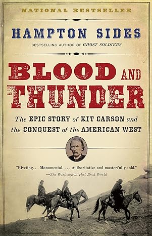 blood and thunder the epic story of kit carson and the conquest of the american west 1st edition hampton