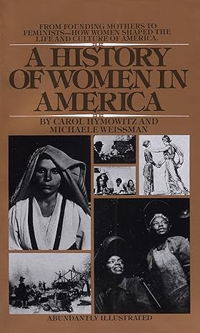 a history of women in america from founding mothers to feminists how women shaped the life and culture of