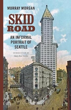 skid road an informal portrait of seattle 1st edition murray morgan, mary ann gwinn 0295743492, 978-0295743493