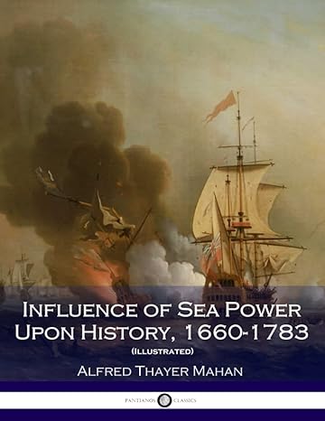 influence of sea power upon history 60 1783 ill edition alfred thayer mahan 1539887596, 978-1539887591