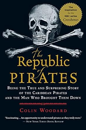 the republic of pirates being the true and surprising story of the caribbean pirates and the man who brought