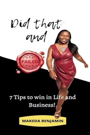 did that and failed 7 tips to win in life and business 1st edition makeda benjamin b0cqttg3x3, 979-8870626659