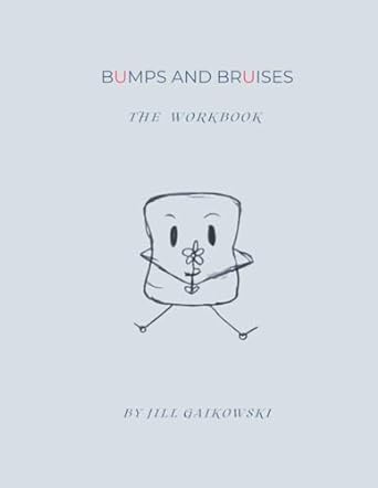 bumps and bruises the workbook 1st edition jill gaikowski b0cnrck477, 979-8865877097