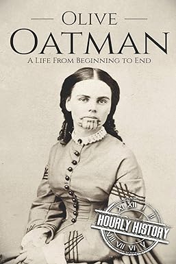 olive oatman a life from beginning to end 1st edition hourly history 1092343385, 978-1092343381