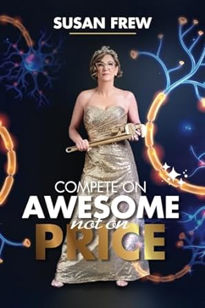 compete on awesome not on price ai and recruiting for a new generation 1st edition susan frew b0cqvz6z8r,