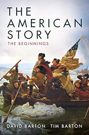 the american story the beginnings 2nd edition david barton ,tim barton 1947501240, 978-1947501249