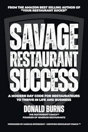 savage restaurant success a modern day code for restaurateurs to thrive in life and business 1st edition